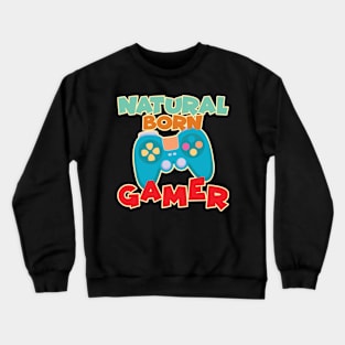 Natural Born Gamer Crewneck Sweatshirt